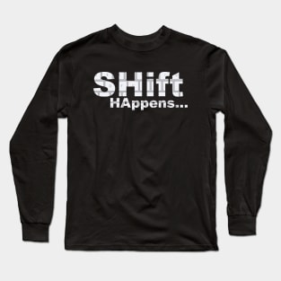 Shift Happens Long Sleeve T-Shirt